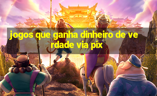 jogos que ganha dinheiro de verdade via pix