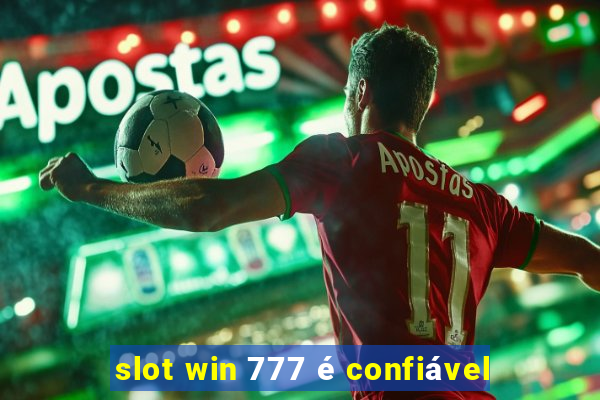 slot win 777 é confiável