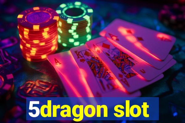 5dragon slot