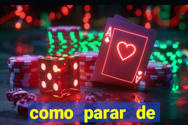 como parar de jogar cassino online