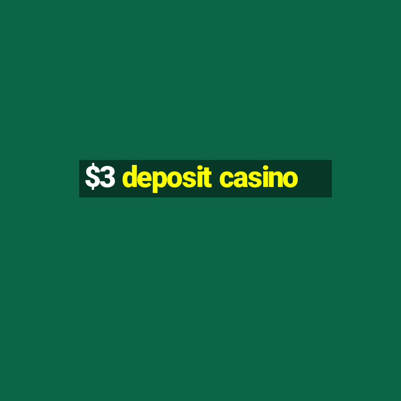 $3 deposit casino