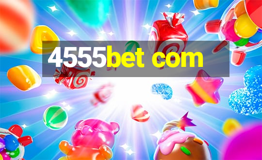 4555bet com