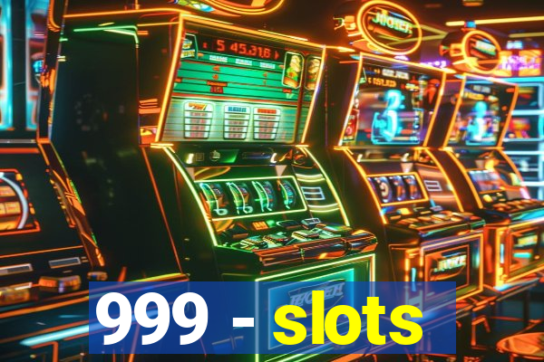 999 - slots