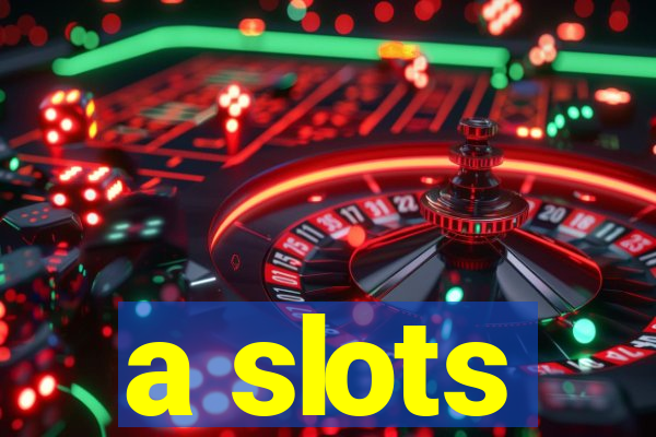 a slots