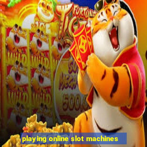 playing online slot machines