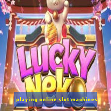 playing online slot machines