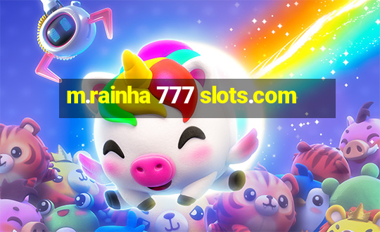 m.rainha 777 slots.com