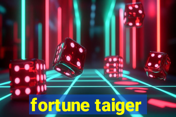 fortune taiger