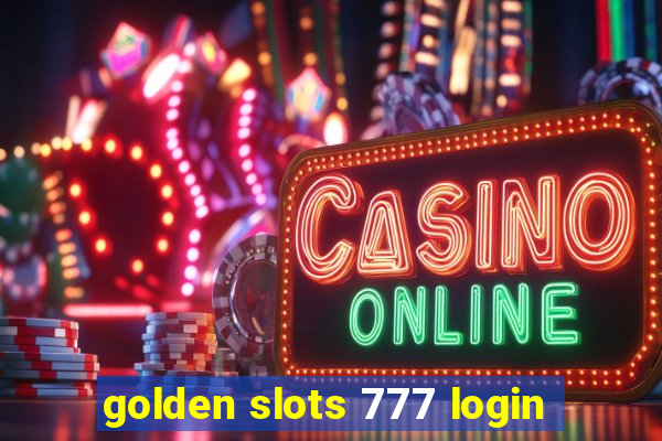 golden slots 777 login