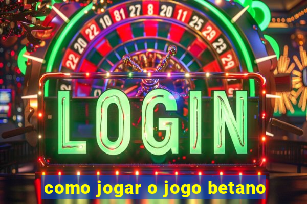 como jogar o jogo betano