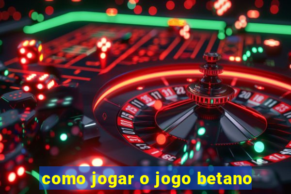 como jogar o jogo betano