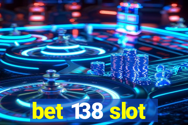 bet 138 slot