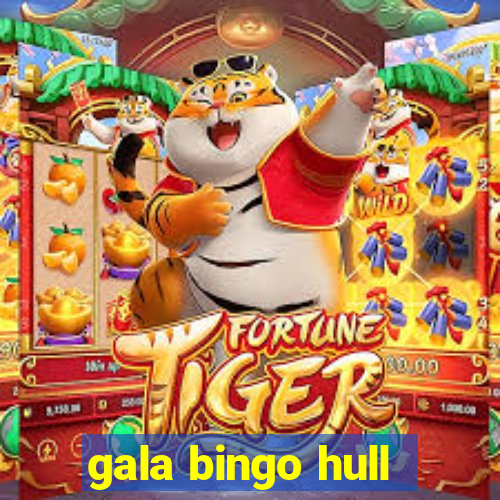 gala bingo hull