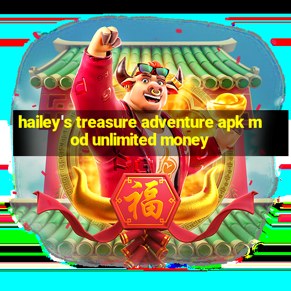 hailey's treasure adventure apk mod unlimited money