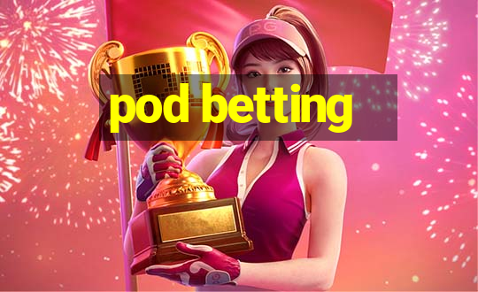 pod betting