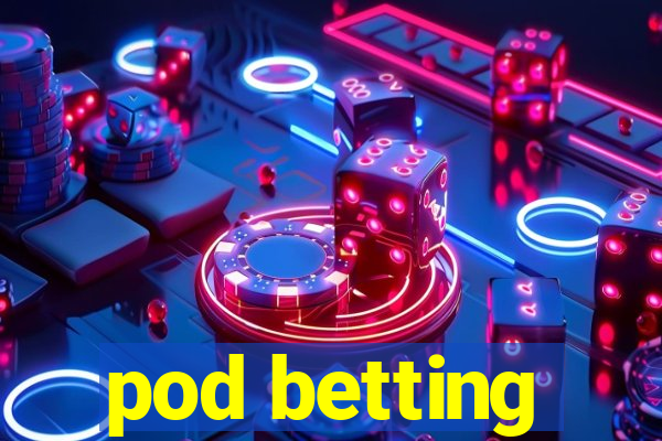 pod betting