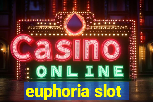 euphoria slot