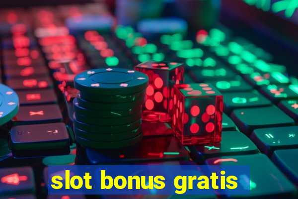 slot bonus gratis