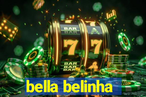 bella belinha