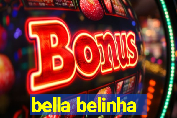 bella belinha