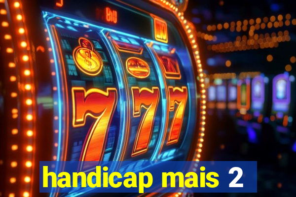 handicap mais 2