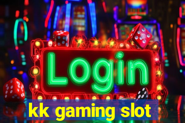 kk gaming slot