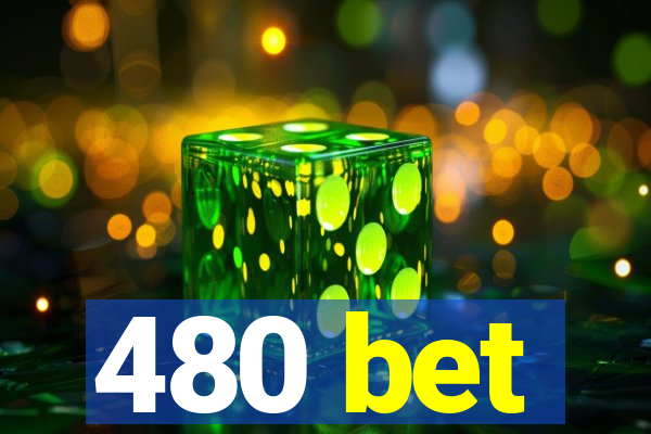 480 bet