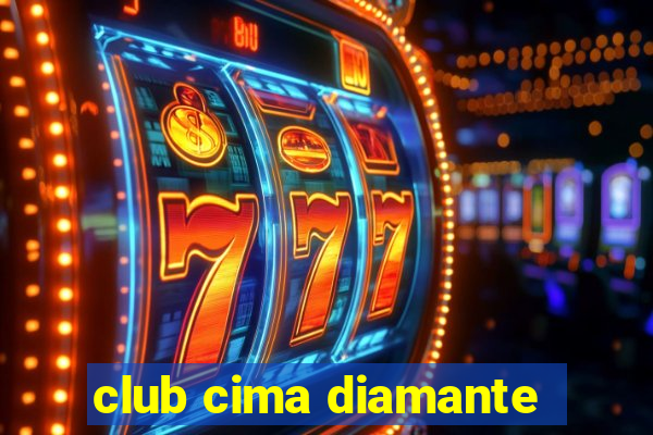 club cima diamante