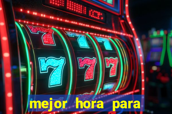 mejor hora para jugar al casino online