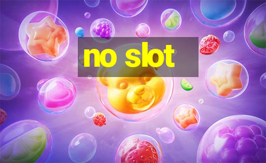 no slot