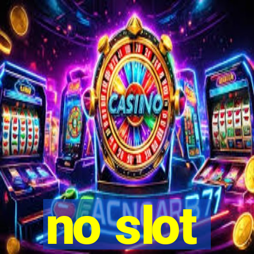 no slot