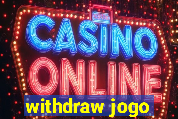 withdraw jogo