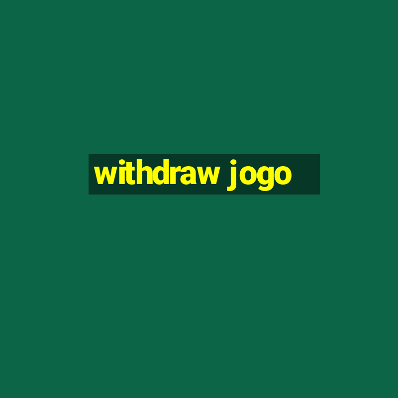 withdraw jogo