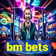 bm bets