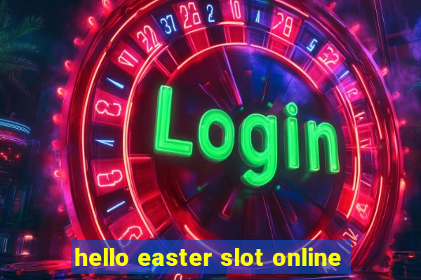 hello easter slot online