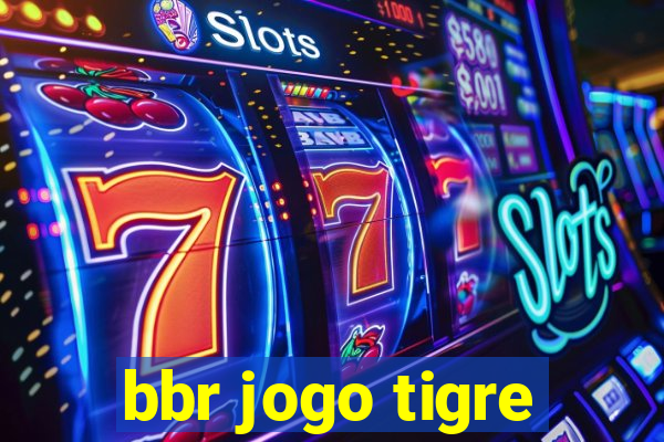 bbr jogo tigre