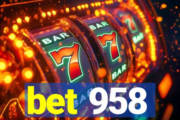 bet 958