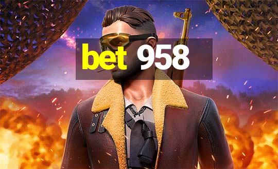 bet 958