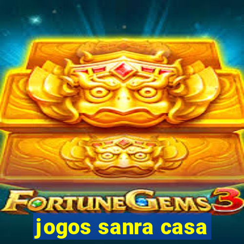 jogos sanra casa