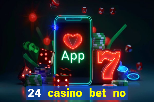 24 casino bet no deposit bonus