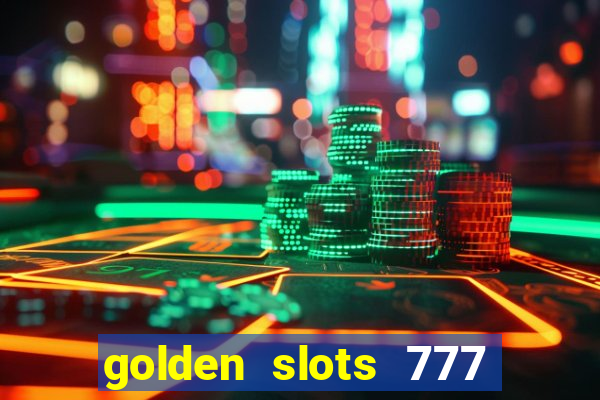 golden slots 777 paga mesmo