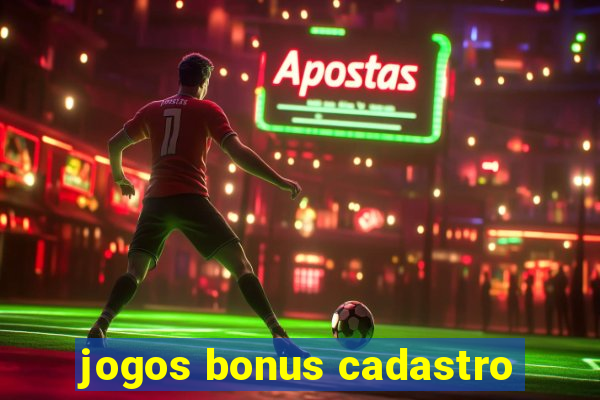 jogos bonus cadastro