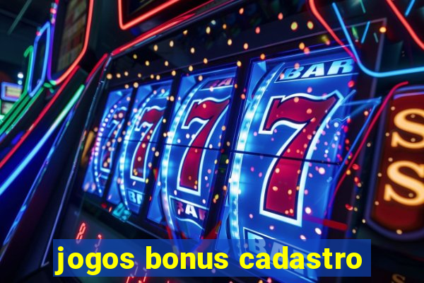 jogos bonus cadastro