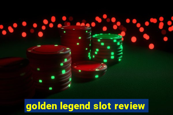 golden legend slot review