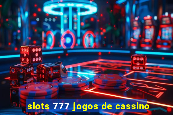 slots 777 jogos de cassino