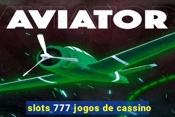 slots 777 jogos de cassino