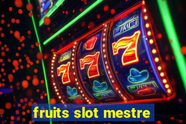 fruits slot mestre