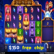 $150 free chip casinos 2021