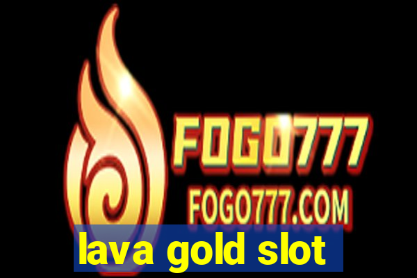 lava gold slot