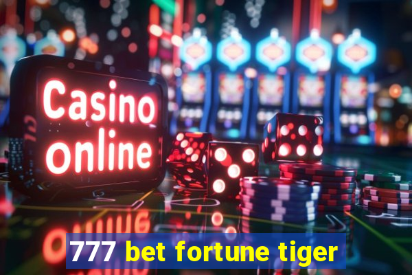 777 bet fortune tiger